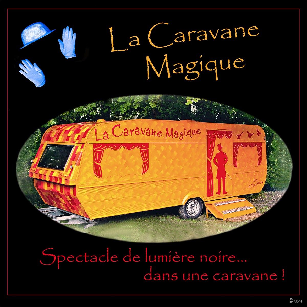 La Caravane Magique, spectacle magique de lumière noire... dans une caravane.